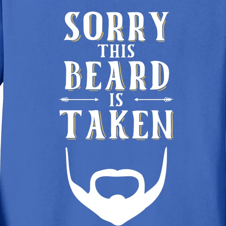 Sorry This Beard Is Taken Meaningful Gift Valentines Day Great Gift Kids Long Sleeve Shirt