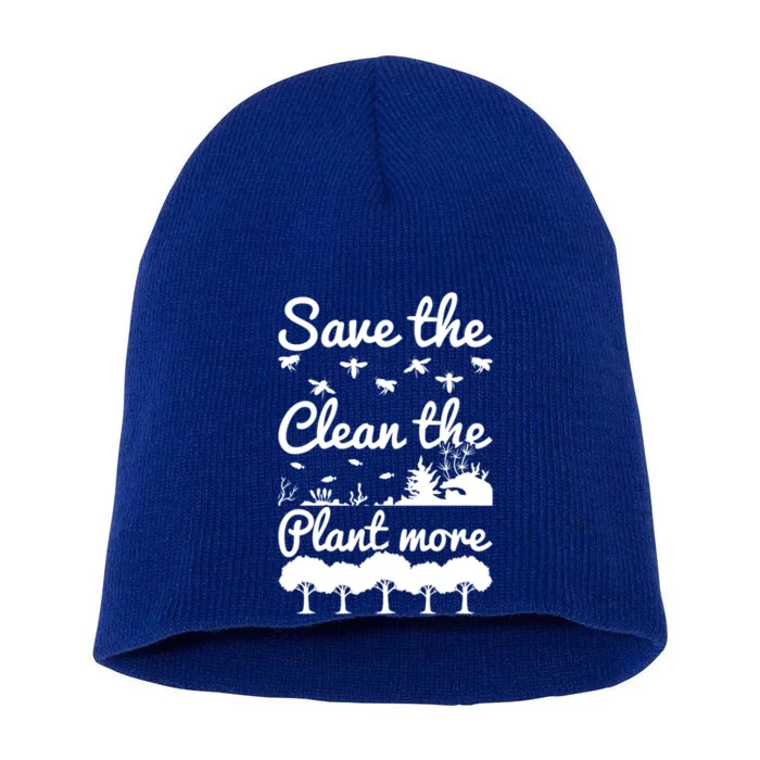 Save The Bees Clean The Seas Plant More Trees Earth Day Gift Short Acrylic Beanie