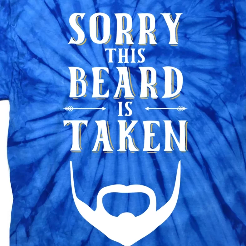 Sorry This Beard Is Taken Gift Valentines Day Cool Gift Tie-Dye T-Shirt