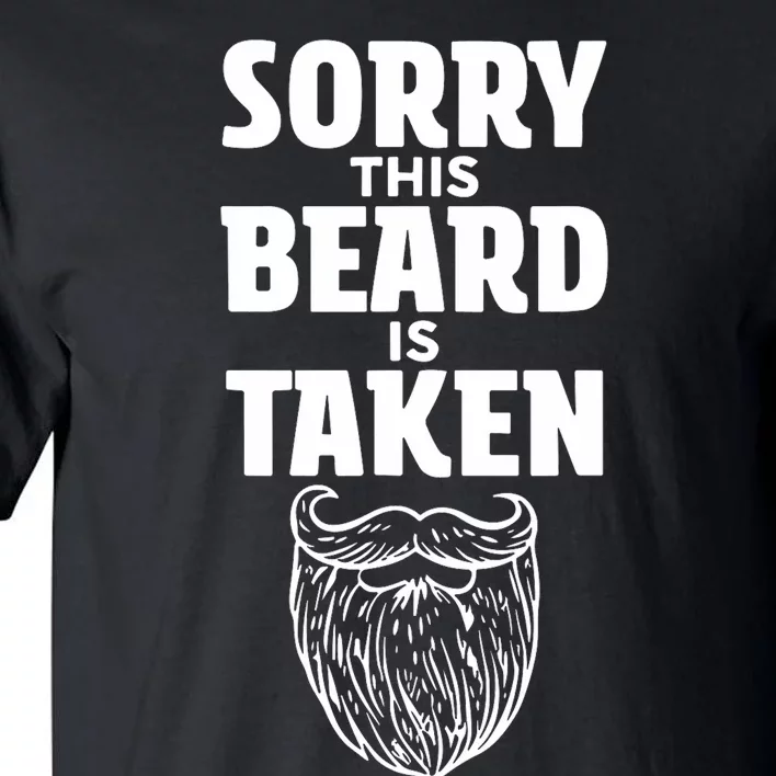 Sorry This Beard Is Taken Valentines Day For Him Tall T-Shirt