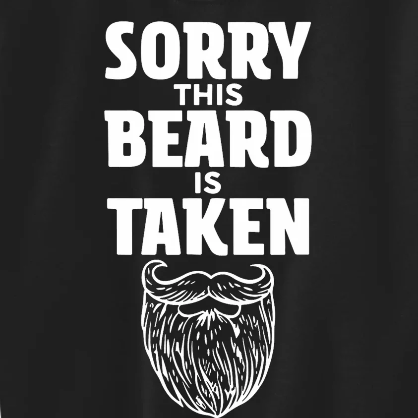 Sorry This Beard Is Taken Valentines Day For Him Kids Sweatshirt