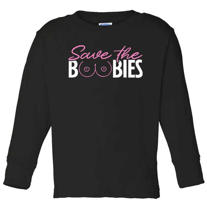 Save The Boobies Boobs Titties Breast Cancer Awareness Toddler Long Sleeve Shirt