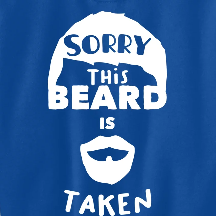 Sorry This Beard Is Taken Great Gift Valentines Day Gift Kids Sweatshirt