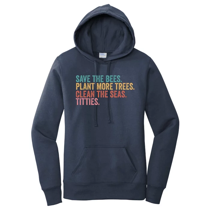 Save The Bees Plant More Trees Clean The Seas Titties Cool Gift Women's Pullover Hoodie