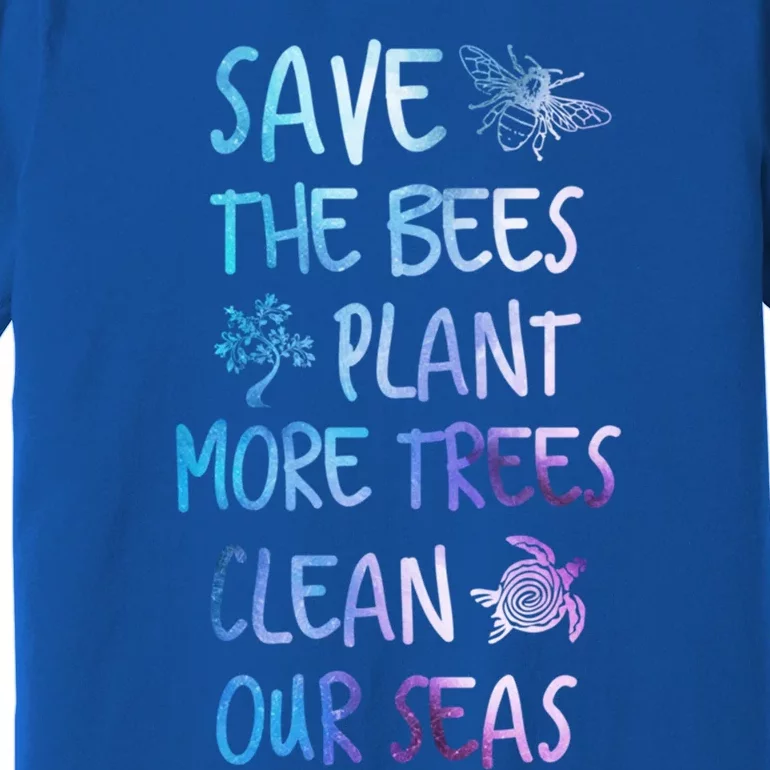 Save The Bees Plant More Trees Clean Our Seas Earth Gift Premium T-Shirt