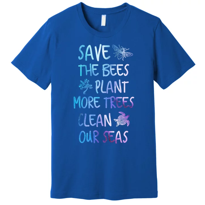 Save The Bees Plant More Trees Clean Our Seas Earth Gift Premium T-Shirt