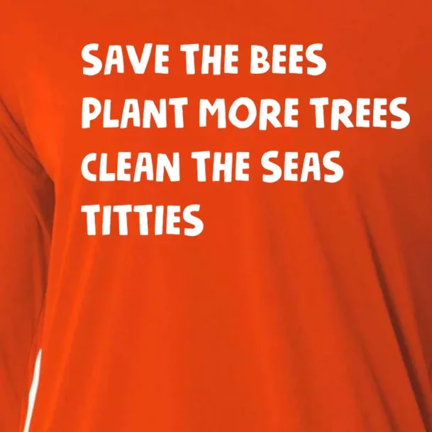 Save The Bees Plant More Trees Clean The Seas Titties Cooling Performance Long Sleeve Crew