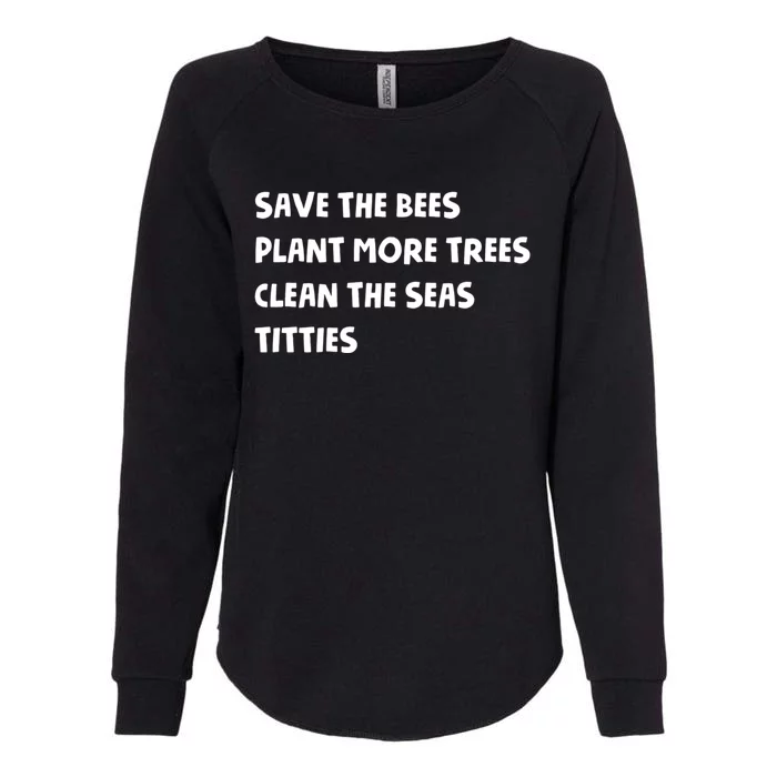 Save The Bees Plant More Trees Clean The Seas Titties Womens California Wash Sweatshirt