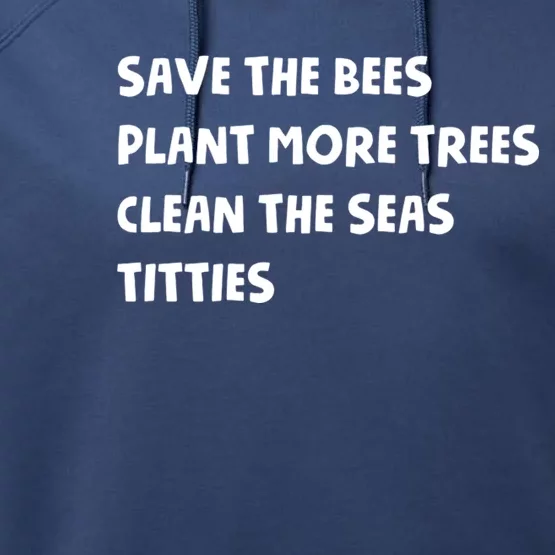 Save The Bees Plant More Trees Clean The Seas Titties Performance Fleece Hoodie