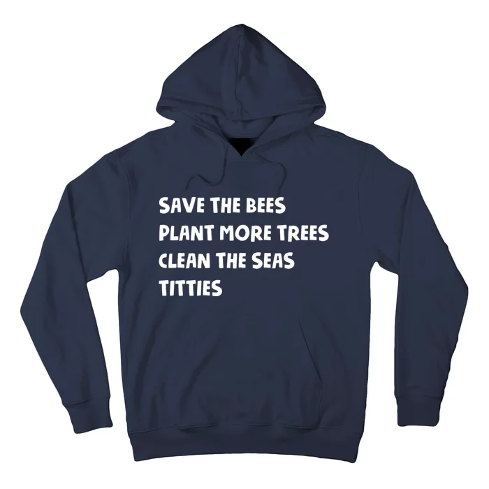 Save The Bees Plant More Trees Clean The Seas Titties Hoodie