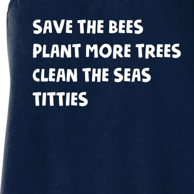 Save The Bees Plant More Trees Clean The Seas Titties Women's Racerback Tank