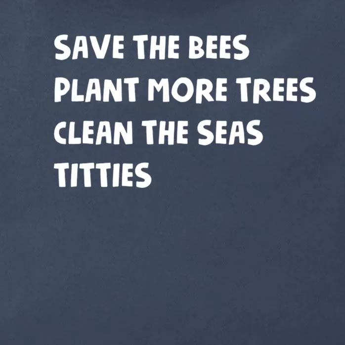 Save The Bees Plant More Trees Clean The Seas Titties Zip Tote Bag