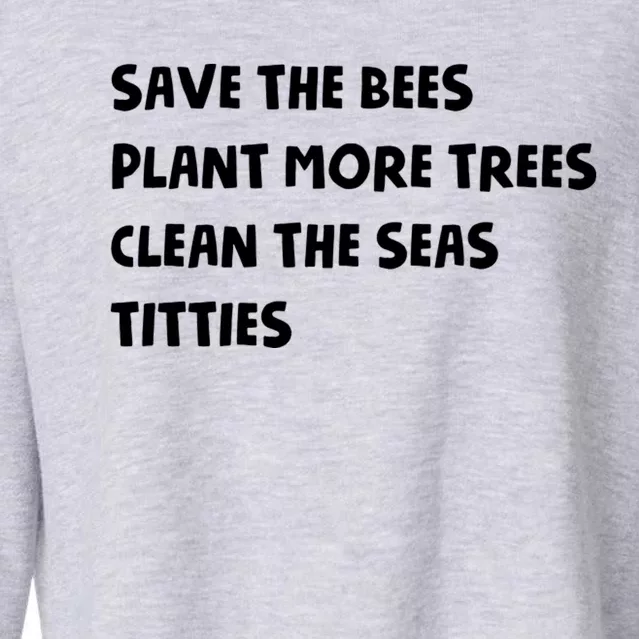 Save The Bees Plant More Trees Clean The Seas Titties Cropped Pullover Crew