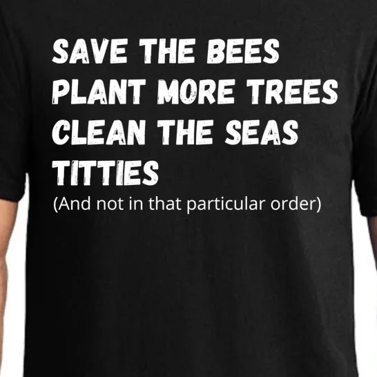 Save The Bees Plant More Trees Clean The Seas Titties Funny Gift Pajama Set