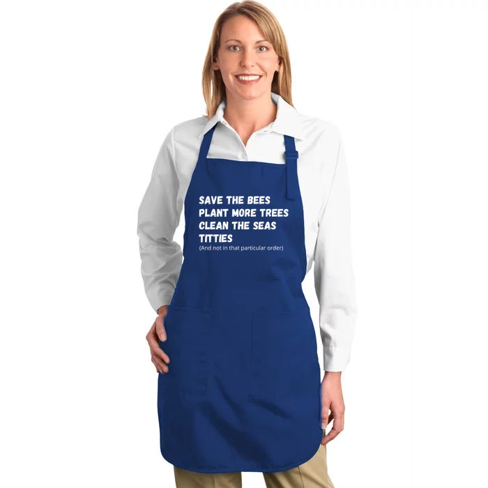 Save The Bees Plant More Trees Clean The Seas Titties Funny Gift Full-Length Apron With Pocket