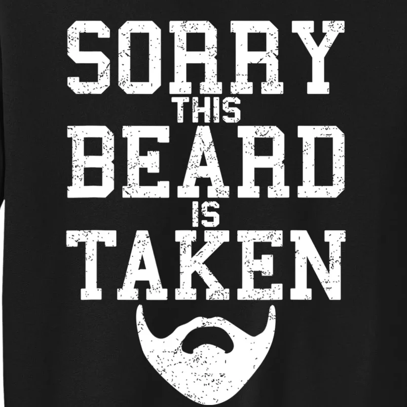 Sorry This Beard Is Taken Funny Valentine's Day Tall Sweatshirt