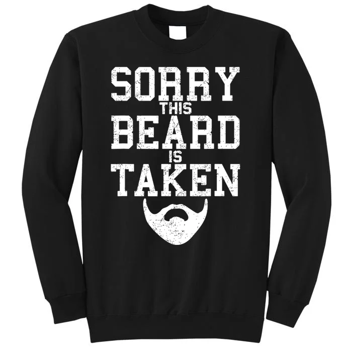 Sorry This Beard Is Taken Funny Valentine's Day Tall Sweatshirt