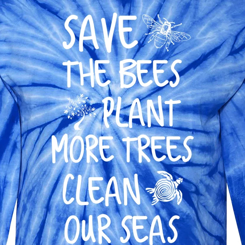 Save The Bees Plant More Trees Clean Our Seas Environt Gift Tie-Dye Long Sleeve Shirt