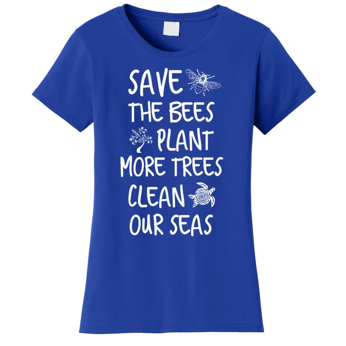 Save The Bees Plant More Trees Clean Our Seas Environt Gift Women's T-Shirt