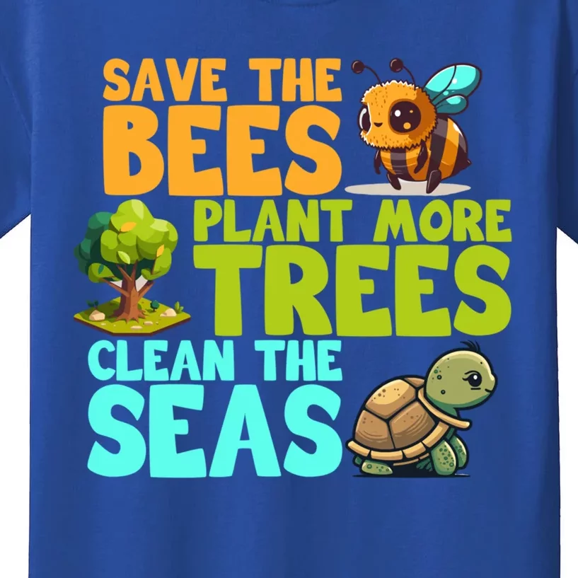 Save The Bees Plant More Trees Clean The Seas Earth Day Gift Kids T-Shirt