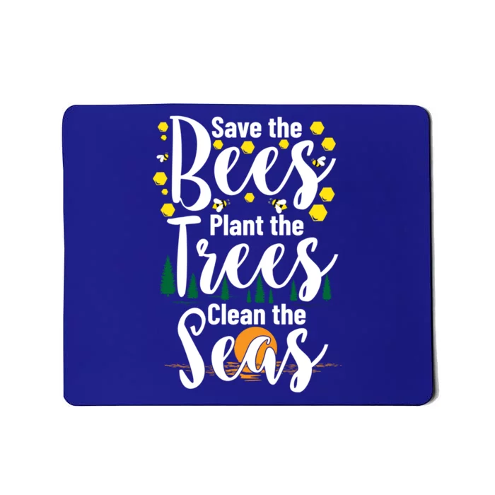 Save The Bees Plant Trees Clean The Seas Environtal Gift Mousepad