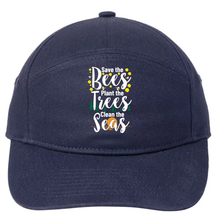 Save The Bees Plant Trees Clean The Seas Environtal Gift 7-Panel Snapback Hat