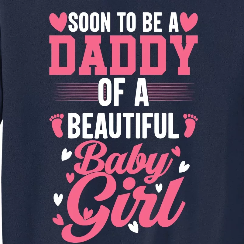 Soon To Be A Daddy Of A Beautiful Baby Girl New Dad Tall Sweatshirt