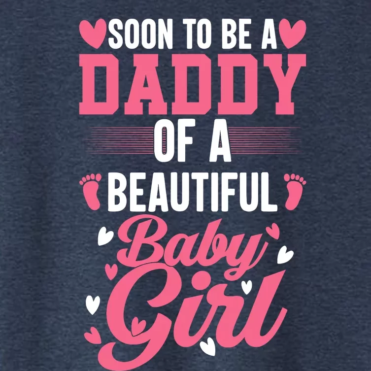 Soon To Be A Daddy Of A Beautiful Baby Girl New Dad Women's Crop Top Tee