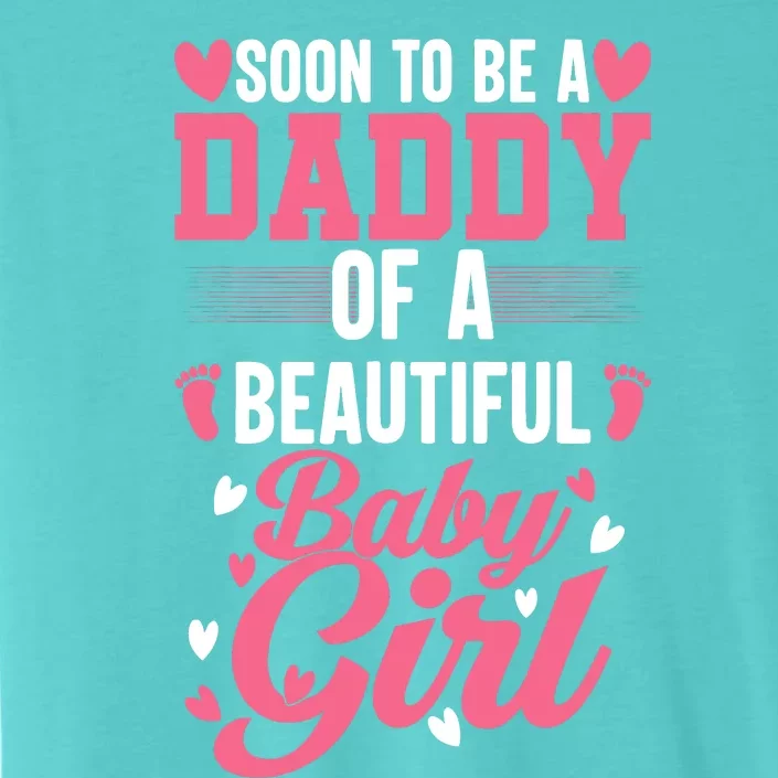 Soon To Be A Daddy Of A Beautiful Baby Girl New Dad ChromaSoft Performance T-Shirt