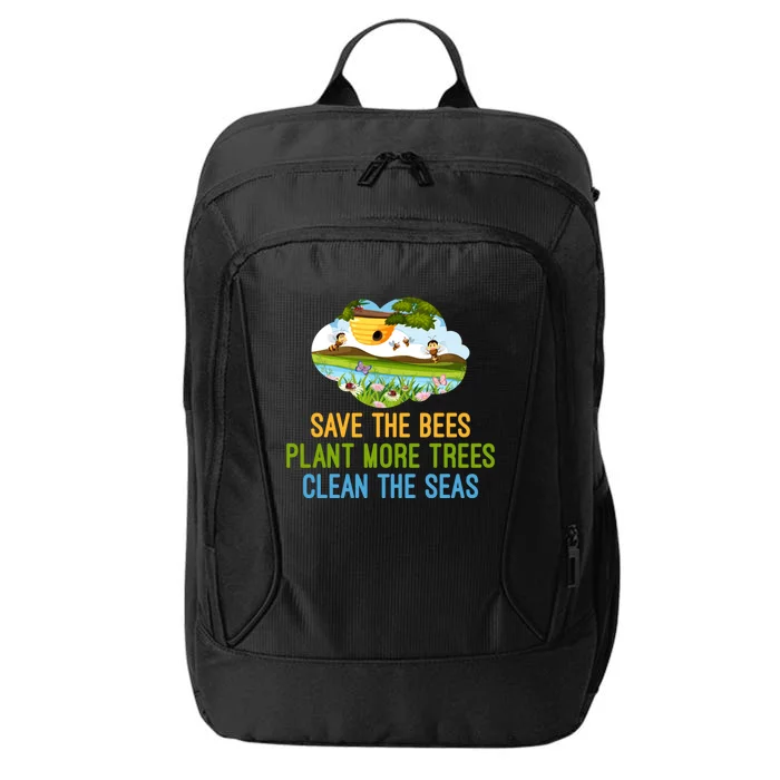 Save The Bees Plant More Trees Clean The Seas Great Gift Funny Gift City Backpack