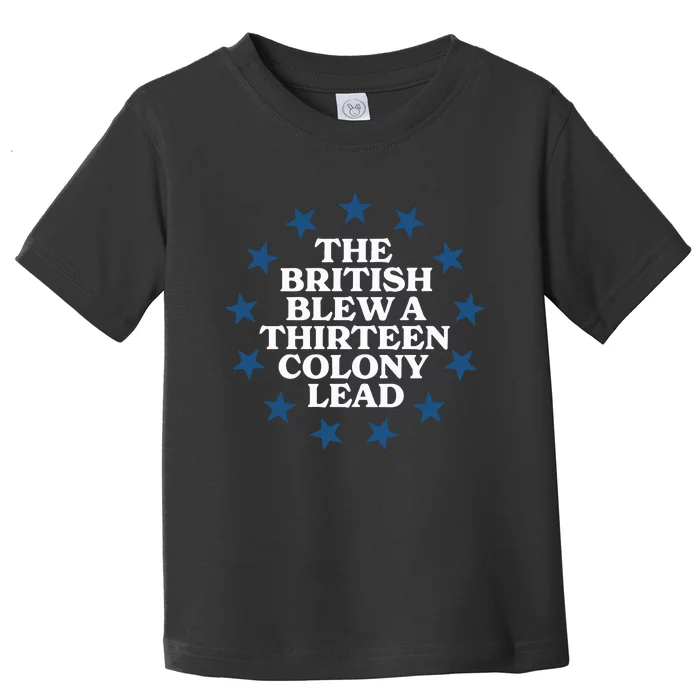 Shitheadsteve The British Blew A 13 Colony Lead Toddler T-Shirt