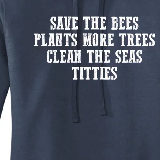 Save The Bees Plant More Trees Clean The Seas Titties Gift Women's Pullover Hoodie