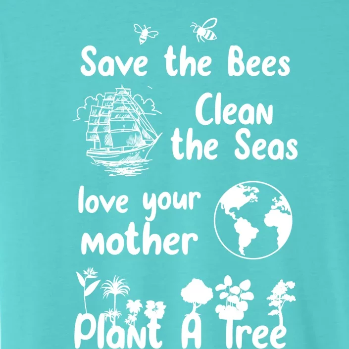 Save The Bees Cool Gift Love Your Mother Trees Seas Earth Nature Gift ChromaSoft Performance T-Shirt