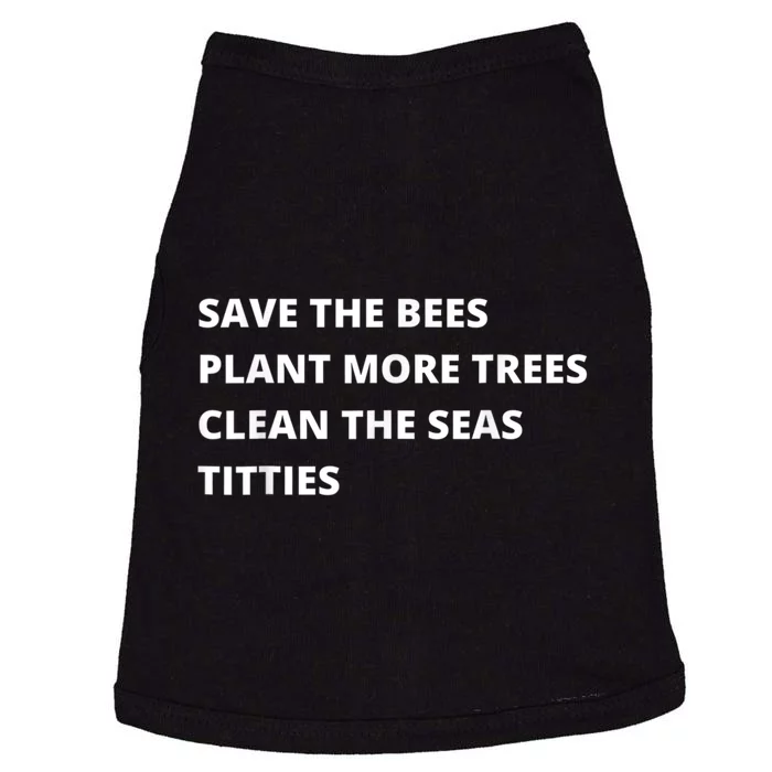 Save The Bees Plant More Trees Clean The Seas Titties Doggie Tank