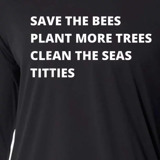 Save The Bees Plant More Trees Clean The Seas Titties Cooling Performance Long Sleeve Crew