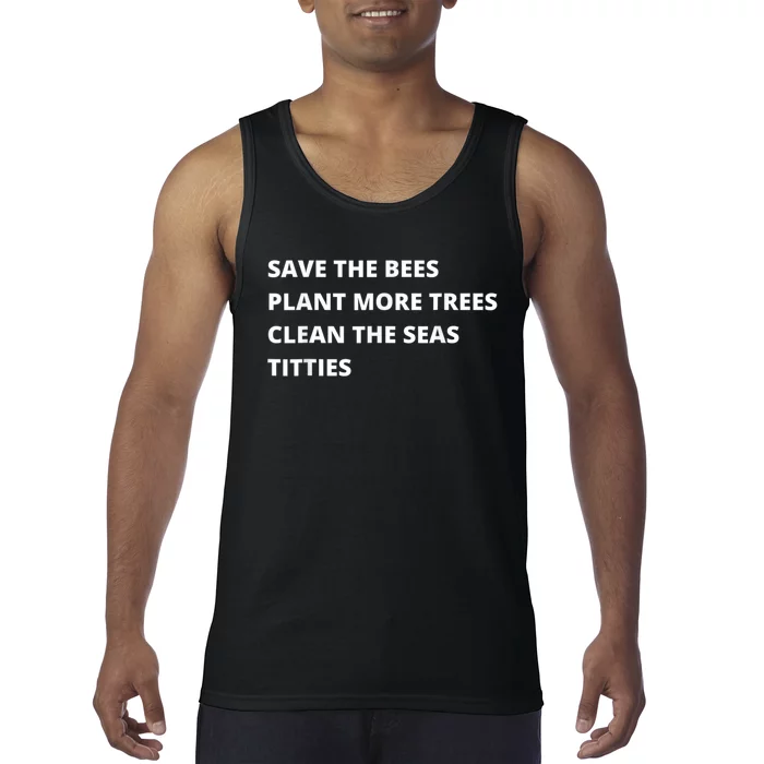 Save The Bees Plant More Trees Clean The Seas Titties Tank Top