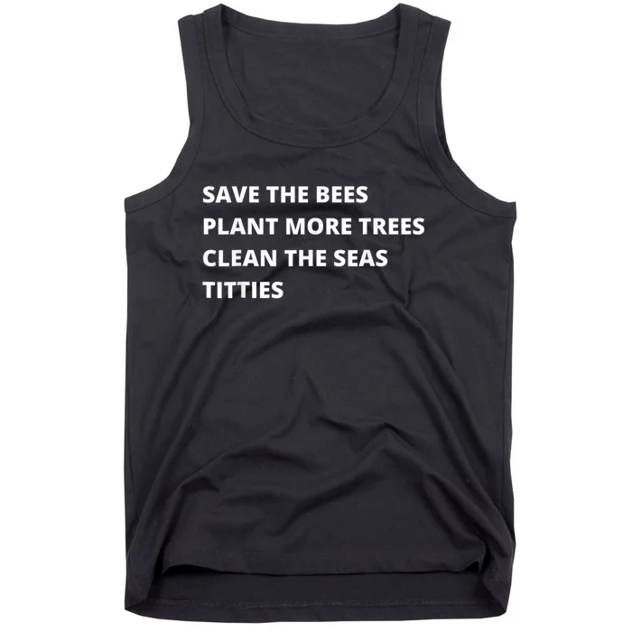 Save The Bees Plant More Trees Clean The Seas Titties Tank Top