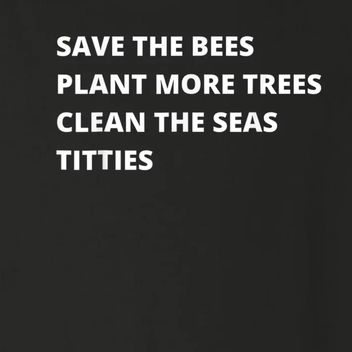 Save The Bees Plant More Trees Clean The Seas Titties Toddler Long Sleeve Shirt