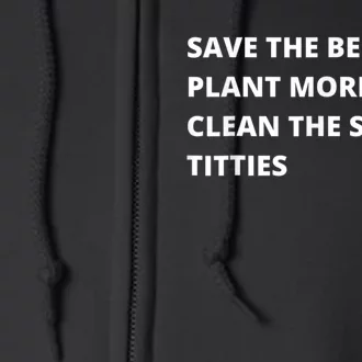 Save The Bees Plant More Trees Clean The Seas Titties Full Zip Hoodie