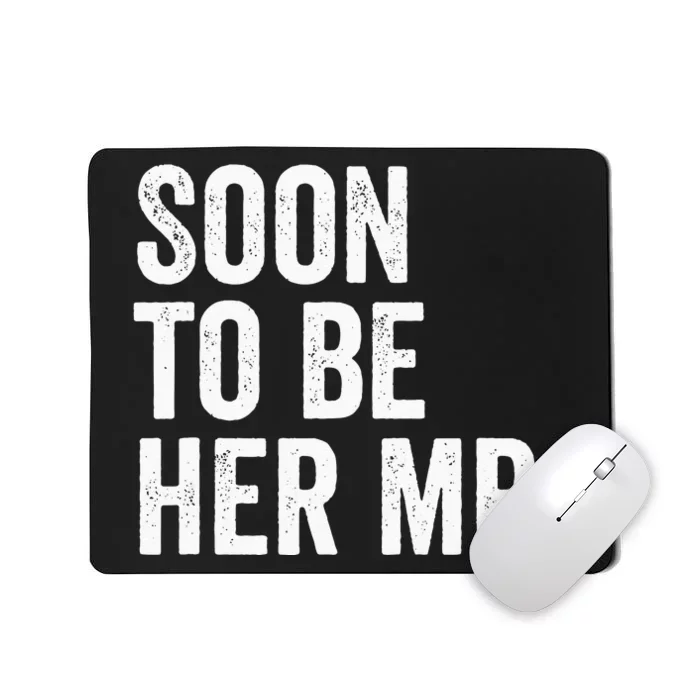 Soon To Be Her Mr Future Husband Gifts From Bride Mousepad