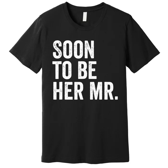 Soon To Be Her Mr Future Husband Gifts From Bride Premium T-Shirt