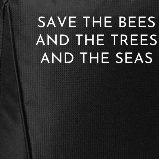 Save The Bees Trees And Seas Great Gift No Planet B Great Gift Protect Earth Coo City Backpack