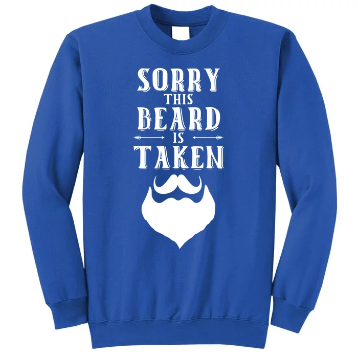 Sorry This Beard Is Taken Gift Valentines Day Gift Tall Sweatshirt