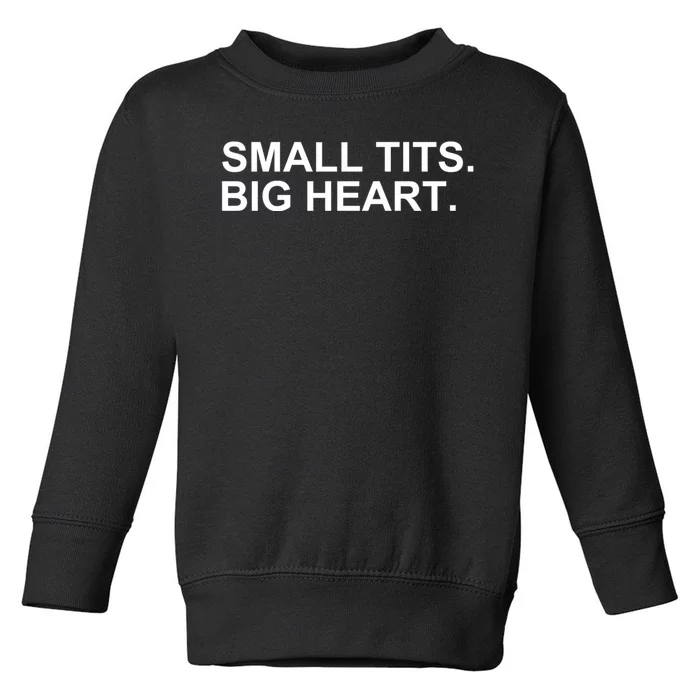 Small Tits Big Heart Toddler Sweatshirt