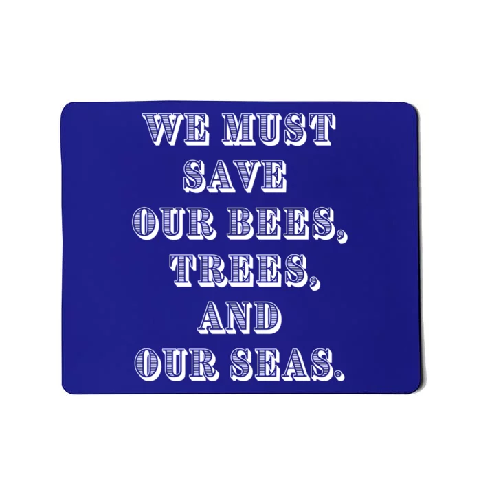 Save The Bees Trees And Seas Climate Change Gift Mousepad