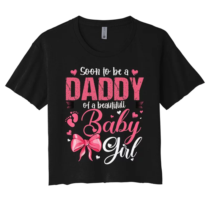 Soon To Be A Daddy Of A Beautiful Baby Gender Reveal Women's Crop Top Tee