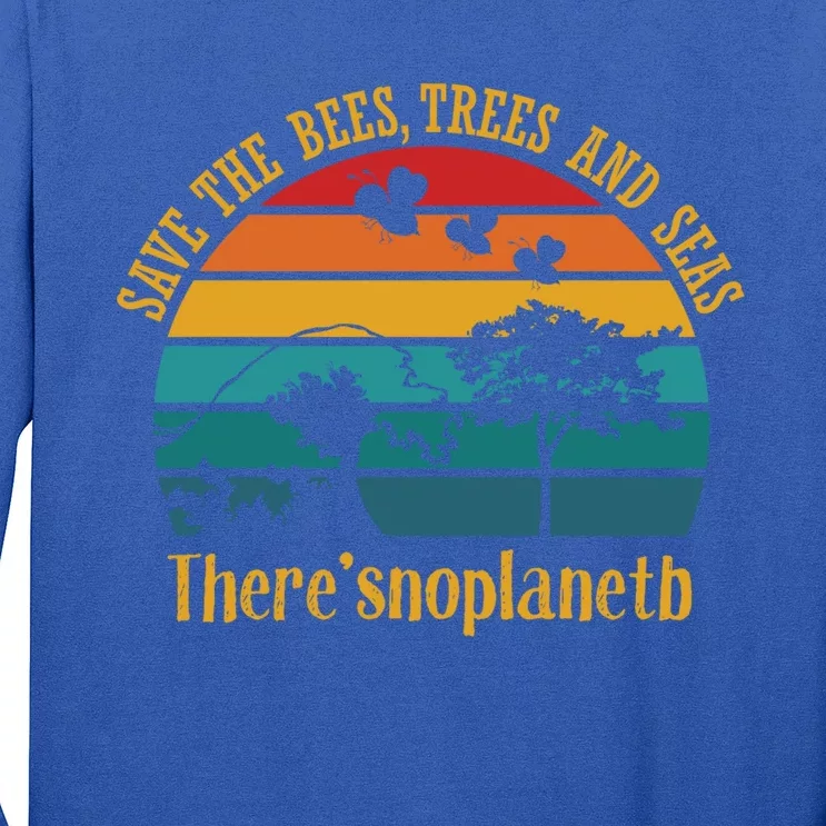 Save The Bees Trees And Seas There Is No Planet B Cute Gift Long Sleeve Shirt