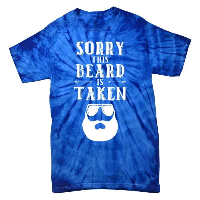 Sorry This Beard Is Taken Cool Gift Valentines Day Gift Tie-Dye T-Shirt