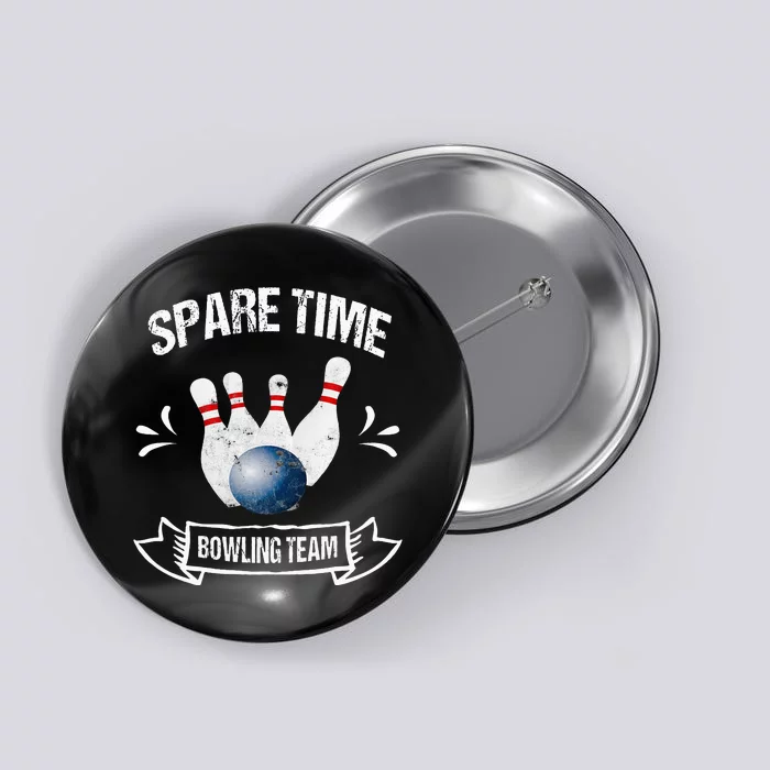 Spare Time Bowling Team Funny Bowling Button