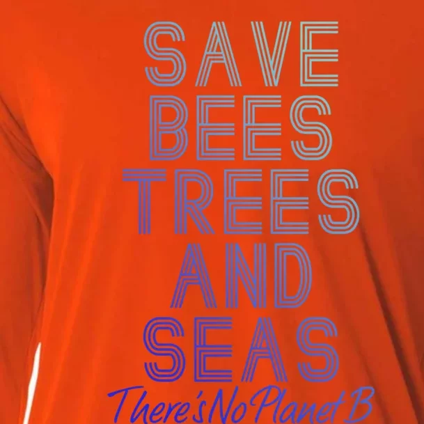 Save The Bees Trees And Seas Theres No Plant B Earth Day Gift Cooling Performance Long Sleeve Crew